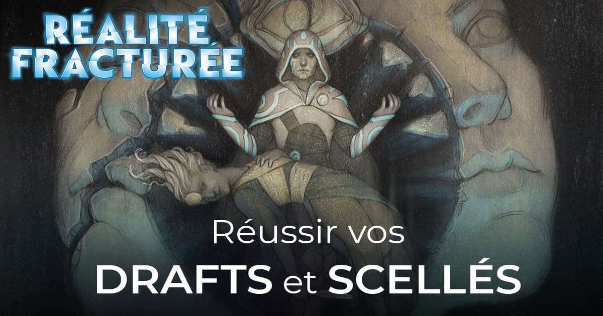 Réalité fracturée : Notre guide pour le draft et le scellé