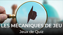 Découvrez les mécaniques de jeu : Les jeux de quiz