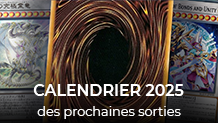 Calendrier 2025 des prochaines sorties Yu-Gi-Oh!