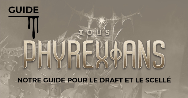 Tous Phyrexians : notre guide pour le draft et le scellé - Playin by Magic  Bazar