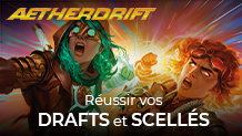 Aetherdrift : Notre guide pour le draft et le scellé