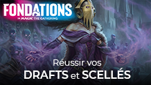 Fondations de Magic: The Gathering : Notre guide pour le draft et le scellé